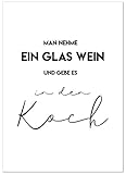 Poster Man nehme ein Glas Wein und gebe es in den Koch – Kunstdruck auf hochwertigem Papier – tolle Geschenkidee für Weinliebhaber – DIN A5 bis A1