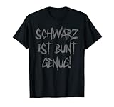 Schwarz Ist Bunt Genug T-S