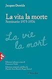 La vita la morte: Seminario (1975-1976) (Italian Edition)