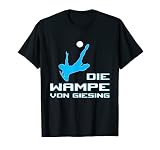 DIE WAMPE VON GIESING FUßBALL FUSSBALL Fußballgott T-S