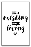 Poster Spruch für Büro, Schlafzimmer, Wohnzimmer, Küche | Motivation Bilder als Geschenk, Wandbild, Wanddeko für Zuhause - ohne Rahmen (A3, stop existing start living)