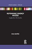 Reframing Energy Access: Insights from the Gambia (Routledge Focus on Environment and Sustainability)