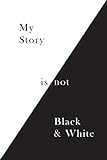 My Story is Not Black & White: Journal (Secrets & Lies Journal Series)