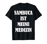 Lustiges Sambuca Ist Meine Medizin Geschenk T-S