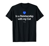 In a relationship with my cat. Today. Katzen Love Fun T-S