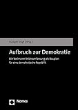 Aufbruch zur Demokratie: Die Weimarer Reichsverfassung als Bauplan für eine demokratische Republik