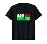 Leider Nur Gesund Tshirt Statement Spruch Leider Nur Gesund T-S