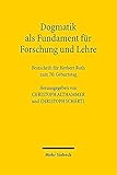 Dogmatik als Fundament für Forschung und Lehre: Festschrift für Herbert Roth zum 70. Geburtstag