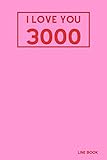 I Love You 3000 Line Book: 6x9' Pink Color Blank Lined Composition Notebook Inspirational Journal Small Diary Gifts Lover N