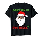 Brown Santa Funny Christmas Don't Try Me Real AF Herren Damen T-S