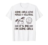 Einige Mädchen lieben Pferde und Volleyball it's me I'm some girls T-S