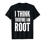 I think therefore I am root Lustiges Weißes Sysadmin Design T-S
