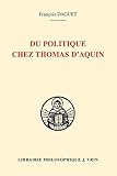 Du Politique Chez Thomas D'Aquin (Bibliotheque Thomiste, Band 64)