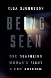 Being Seen: One Deafblind Woman's Fight to End Ableism (English Edition)