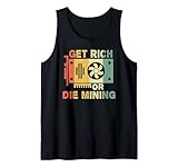 Werden Sie reich oder sterben Mining Crypto BTC Bitcoin Mining Tank Top