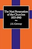 The Nazi Persecution of the Churches, 1933-1945