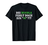 Bei Rucola fehlt doch ein M ?!? Rum Cola Salat Lustig Spaß T-S