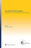 Investment Fund Taxation: Domestic Law, EU Law, and Double Taxation Treaties (Eucotax Series on European Taxation) (English Edition)