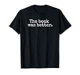 The Book Was Better T-Shirt Schreibmaschinen-Stil Buchliebhaber Geschenk T-S