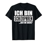 Ich bin Schizophren Ach Du auch - Verrücktes Schizophrenie T-S