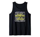 Geometrie Without it Life Is Pointless Geek Gelber Text Tank Top