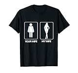 Herren Herren Herren 's Your Wife My Wife T Shirt Sexy Frau Kleidung