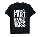 I Didn't Fart Butt Blew You A Kiss Great Pyrenäen T-S