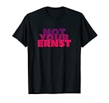 Not your Ernst Lustiges Funny Nicht dein Ernst Denglisch T-S