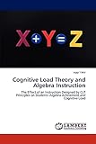 Cognitive Load Theory and Algebra Instruction: The Effect of an Instruction Designed by CLT Principles on Students' Algebra Achivement and Cognitive L