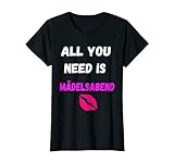 Damen All You Need Is Mädelsabend Junggesellinenabschied T-S