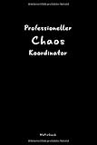 Professioneller Chaos Koordinator: Liniertes Notizbuch Mit Lustigem Spruch Als Witziges Geschenk Für Büro-Kollegen, Mitschüler Und Freunde. Für Die Tägliche Dosis Spaß