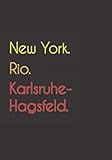 New York. Rio. Karlsruhe-Hagsfeld.: Witziges Notizbuch | Tagebuch DIN A5, liniert. Für Karlsruhe-Hagsfelder und Karlsruhe-Hagsfelderinnen. Nachhaltig & k