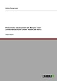 Product Line Development am Beispiel einer Software-Plattform für den Healthcare-Mark