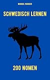 Schwedisch lernen: 200 Nomen / Vokabeln + Lernstrategie mit Karteikarten (Wörter für Anfänger, Erwachsene & Kinder) - einfaches L