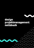 design projektmanagement notizbuch: Designer, Architekt, Entwickler, Filmemacher Tagebuch mit nützlichen Projektseiten in Din A5 zum beschreiben, befü