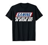 Gaming Du Bist Nicht Du Wenn Du Offline Bist Zocker Geschenk T-S