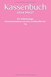 Kassenbuch ohne Mehrwertsteuer: Für Selbstständige, Kleinunternehmen, Vereine und Freiberufler etc. A5: Farbe: Rosa / Pink