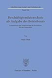 Beschäftigtendatenschutz als Aufgabe des Betriebsrats.: Kompetenzen und Verantwortung des Betriebsrats für den Datenschutz. (Schriften zum Sozial- und Arbeitsrecht)