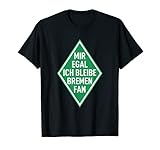 Herren Fußballfan Fanclub Fußball Mir Egal Ich Bleibe Bremen Fan T-S