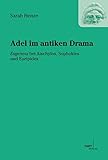 Adel im antiken Drama: Eugeneia bei Aischylos, Sophokles und Euripides (DRAMA - Studien zum antiken Drama und seiner Rezeption)