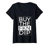 Damen Buy The FKN Dip | Aktien Investor | Aktien und Crypto Trader T-Shirt mit V