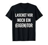 Laschet vor noch ein Eigentor Anti CDU Lachen Bundestagswahl T-S