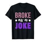 Herren Broke as a Joke Motivationszitate lustiger herzlicher Humor T-S