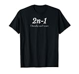 2n-1: Ich kann buchstäblich nicht mal Mathe-Algebra Humor T-Shirt T-S