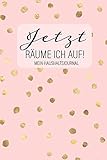 JETZT RÄUME ICH AUF! Mein Haushaltsjournal: Haushalt organisieren und Chaos beseitigen: Planer-Journal mit Putzplan und Tipp