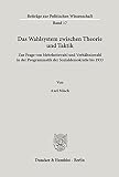 Das Wahlsystem zwischen Theorie und Taktik.: Zur Frage von Mehrheitswahl und Verhältniswahl in der Programmatik der Sozialdemokratie bis 1933. (Beitrage Zur Politischen Wissenschaft, 17)