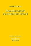 Datenschutzaufsicht im europäischen Verbund: Unabhängigkeit, Effektivität, Rechtsschutz und Legitimation (Beiträge zum Verwaltungsrecht)