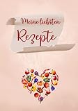 Meine liebsten Rezepte: DIY Rezeptbuch zum Selberschreiben und Selbstgestalten | Buch zum Verschenk