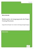 Marktanalyse als Ausgangspunkt des Target Costing Prozesses: Dargestellt am Beispiel eines Anbieters für Biogas-Komplettanlag