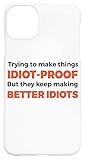 They Keep Making Better Idiots - Funny Programming Jokes iPhone 11 Pro Max Schutz Handyhülle Protective Phone C